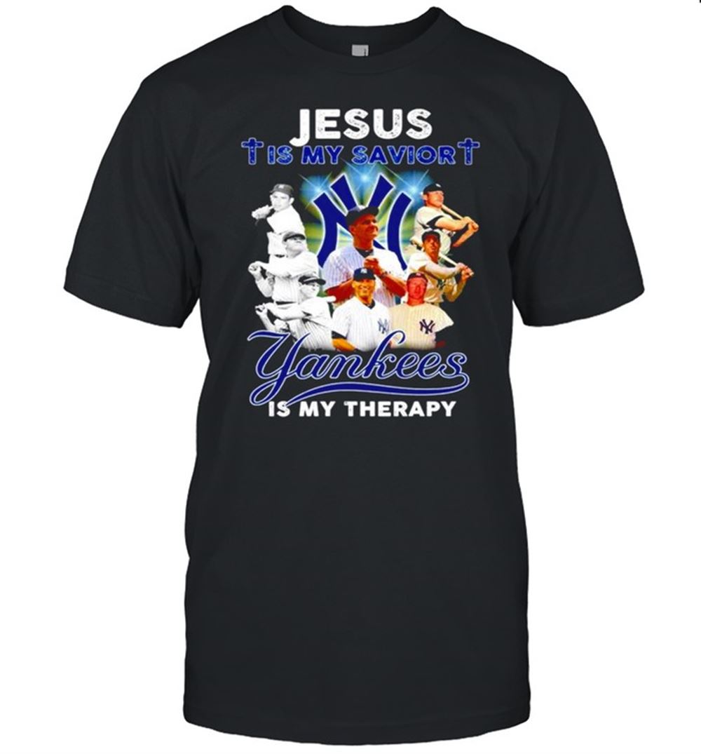 Interesting Jesus Is My Savior Yankees Is My Therapy Shirt 