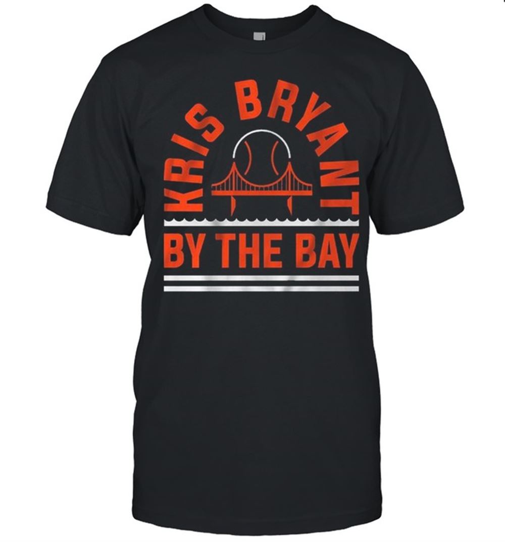 Best Kris Bryant By The Bay Shirt 