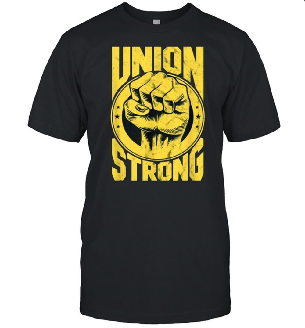 Amazing Labor Day Workers Union Strong Fist Union Worker Shirt 