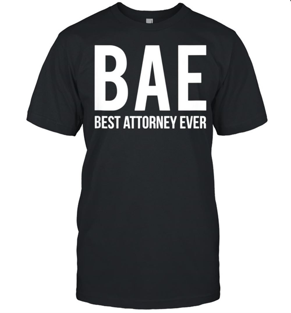 Best Lawyer Saying Best Attorney Ever For Law School Students Shirt 