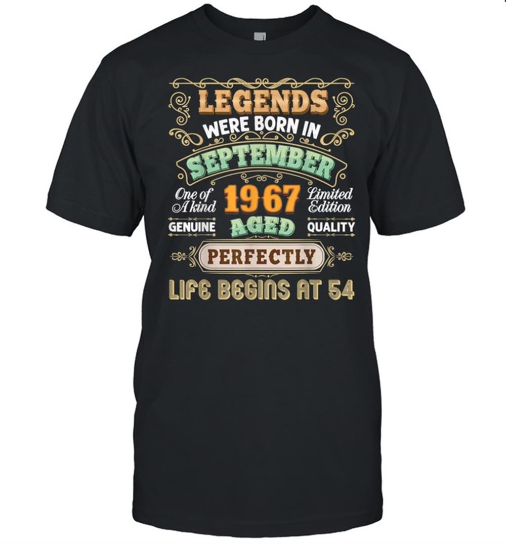 Limited Editon Legends Were Born In September 1967 54th Birthday 54 Vintage Shirt 