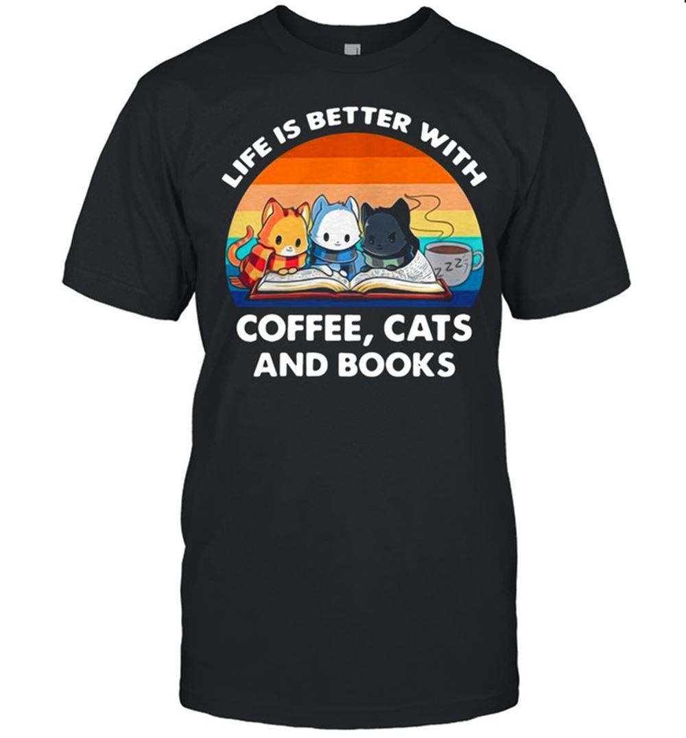 Best Life Better With Coffee Cats Books Vintage Shirt 