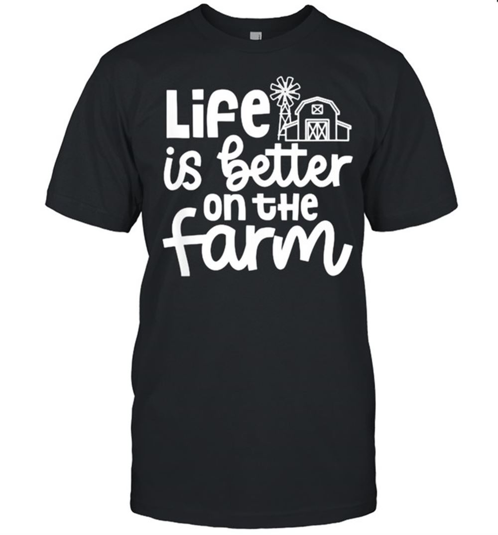 Gifts Life Is Better On The Farm T-shirt 