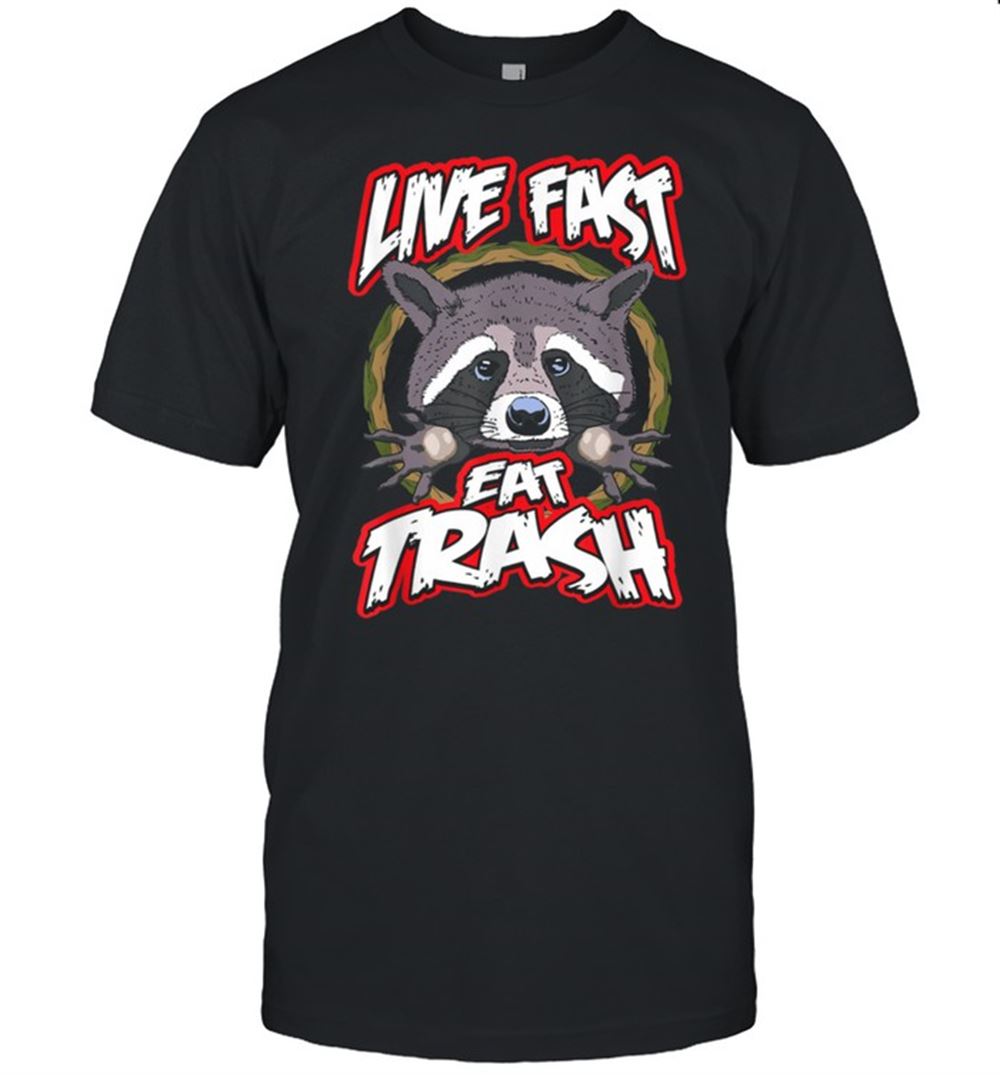 Happy Live Fast Eat Trash Raccoon Camping Hiking Shirt 