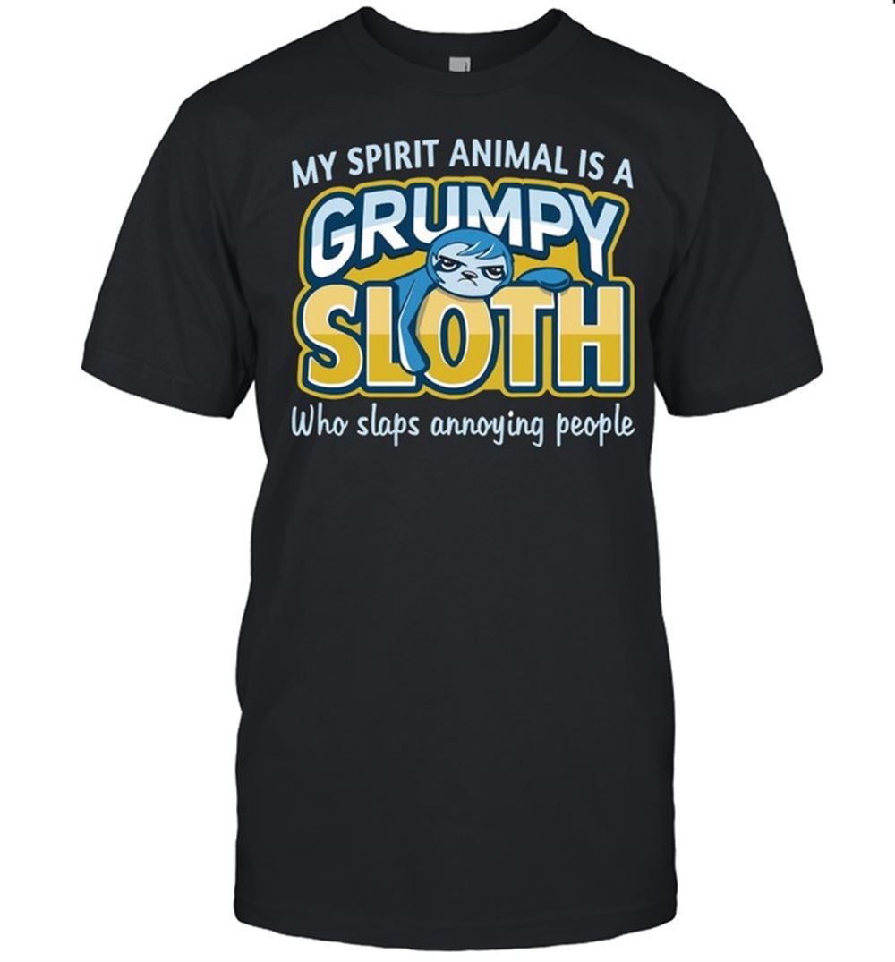 Happy Monkey Sloth My Spirit Animal Is A Grumpy Sloth Who Slaps Annoying People T-shirt 