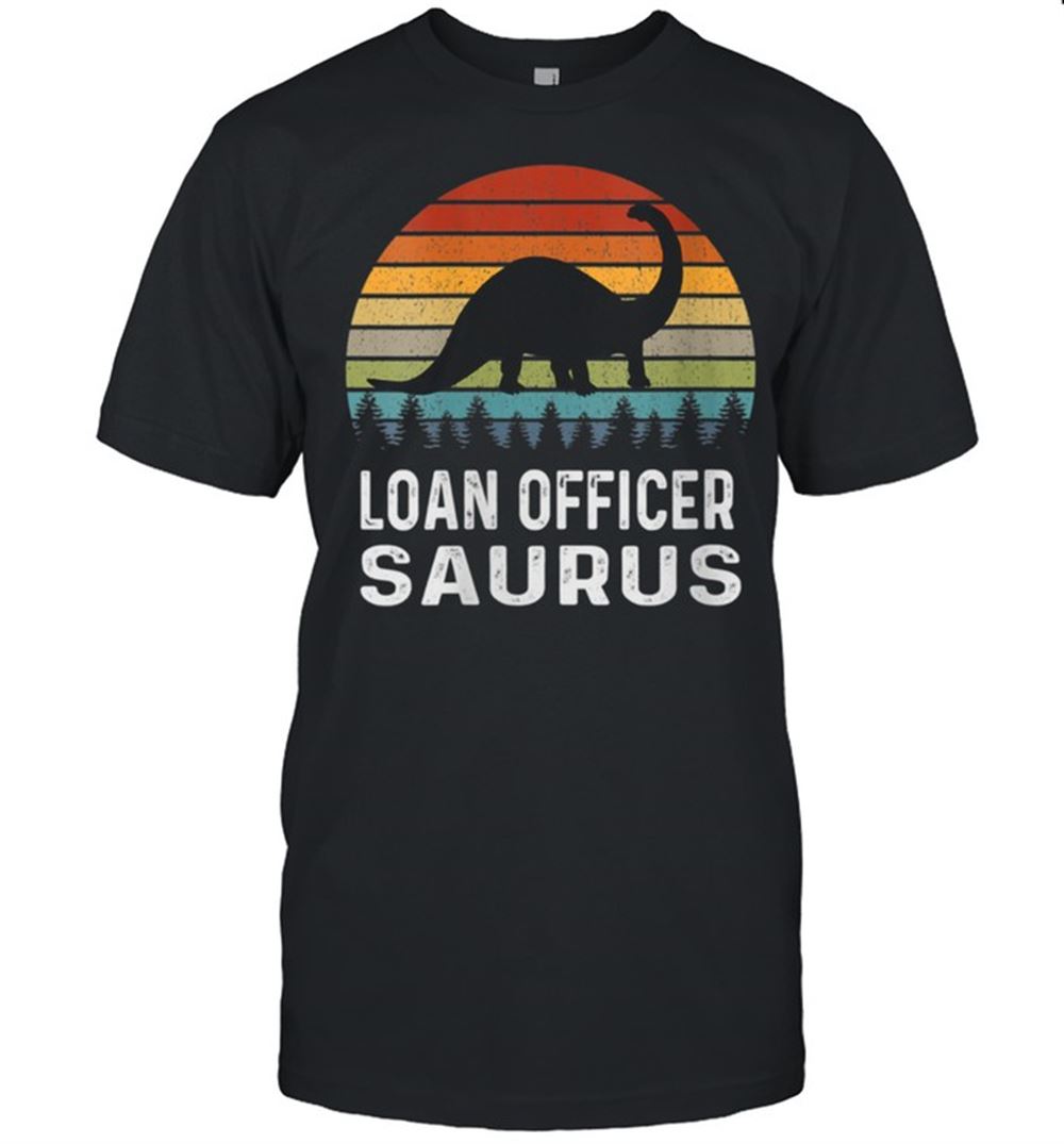 Promotions Mortgage Loan Officer Saurus Underwriter Dinosaur Shirt 