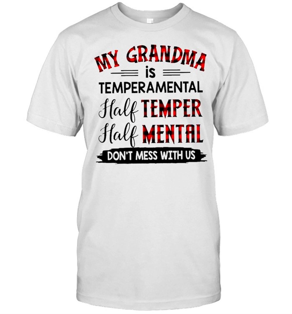 Limited Editon My Grandma Is Temperamental Half Temper Half Mental Dont Mess With Us Plaid Shirt 
