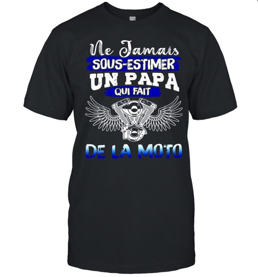 Best Ne Jamais Sous Estimer Un Papa Qui Fait De La Moto T-shirt 