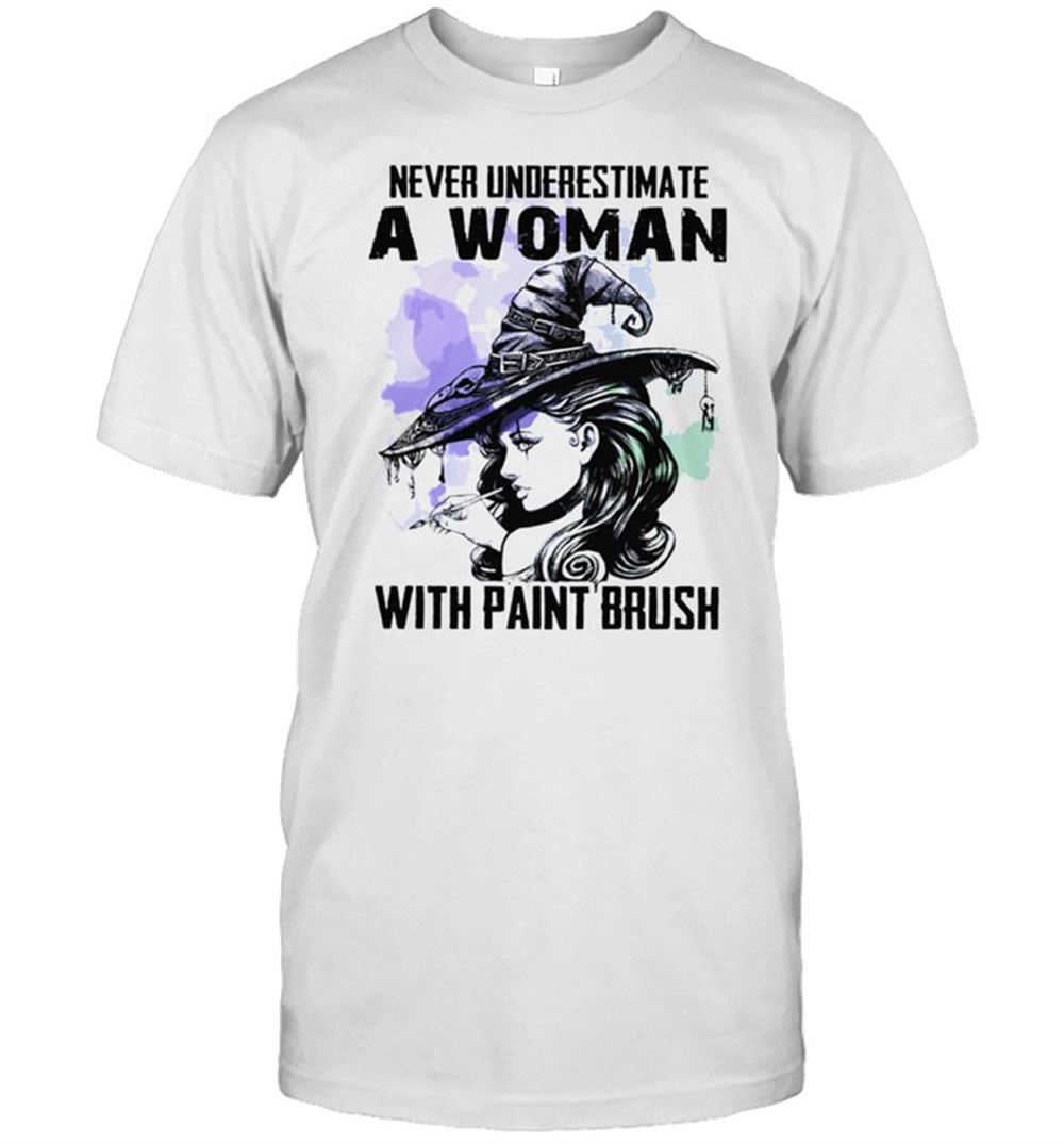 High Quality Never Underestimate A Woman With Paint Brush Shirt 