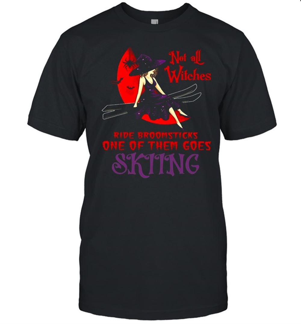 Best Not All Witches Ride Broomsticks One Of Them Goes Skiing Halloween T-shirt 