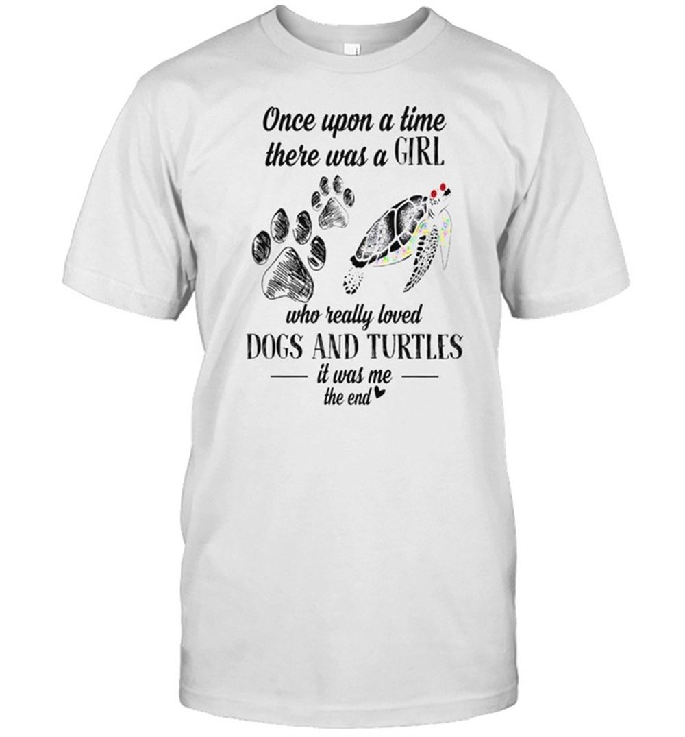 Best Once Upon A Time There Was A Girl Who Really Loved Dogs And Turtles Shirt 