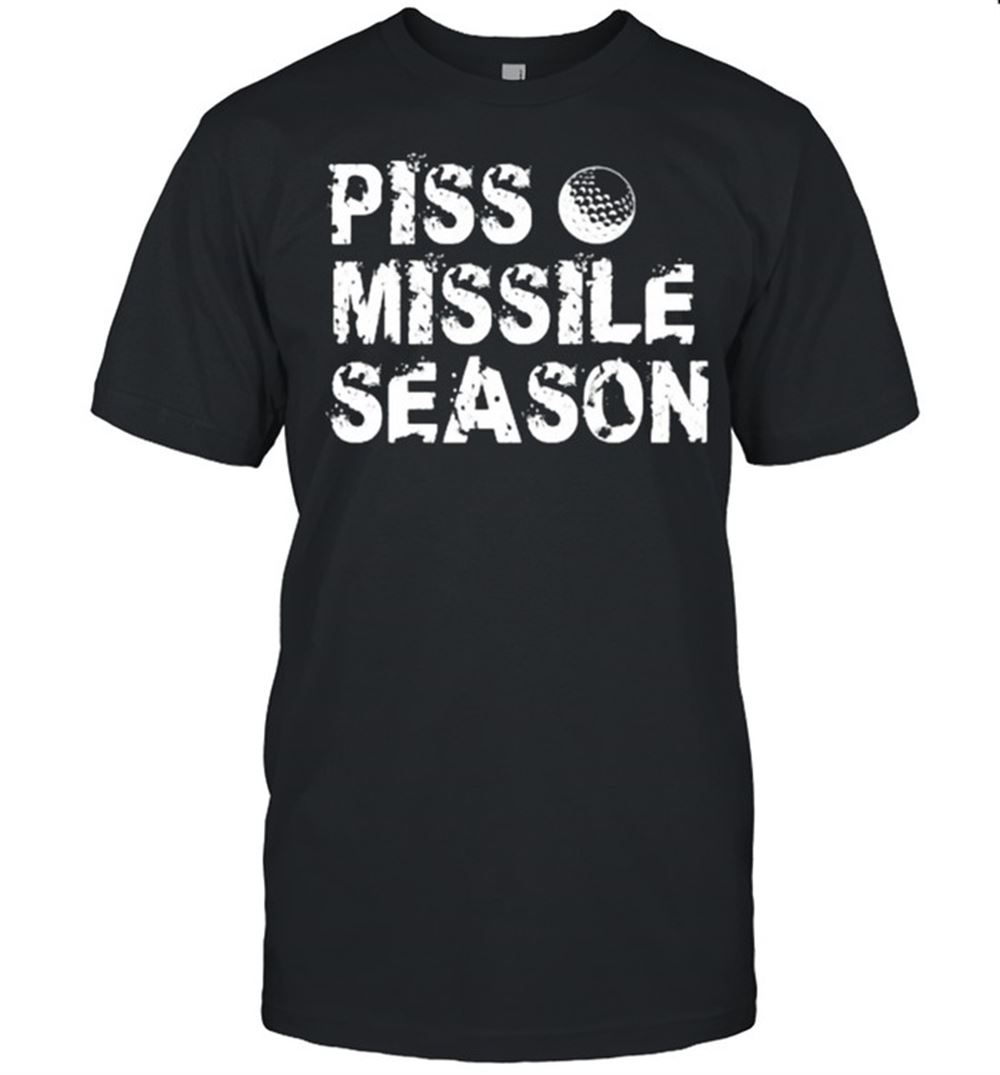 Gifts Piss Missile Season Funny Golfer T-shirt 