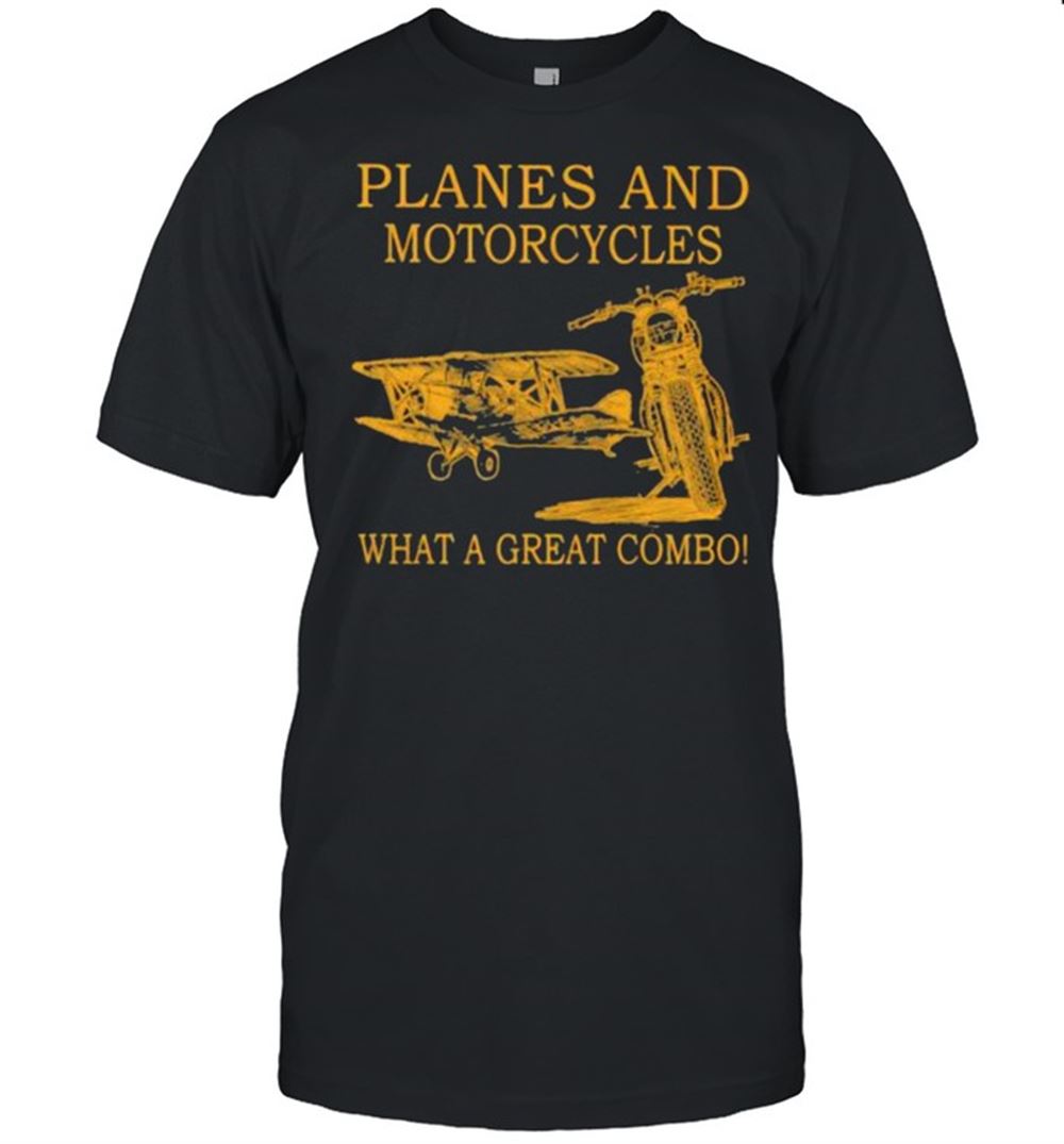 Interesting Planes And Motorcycles What A Great Combo Shirt 