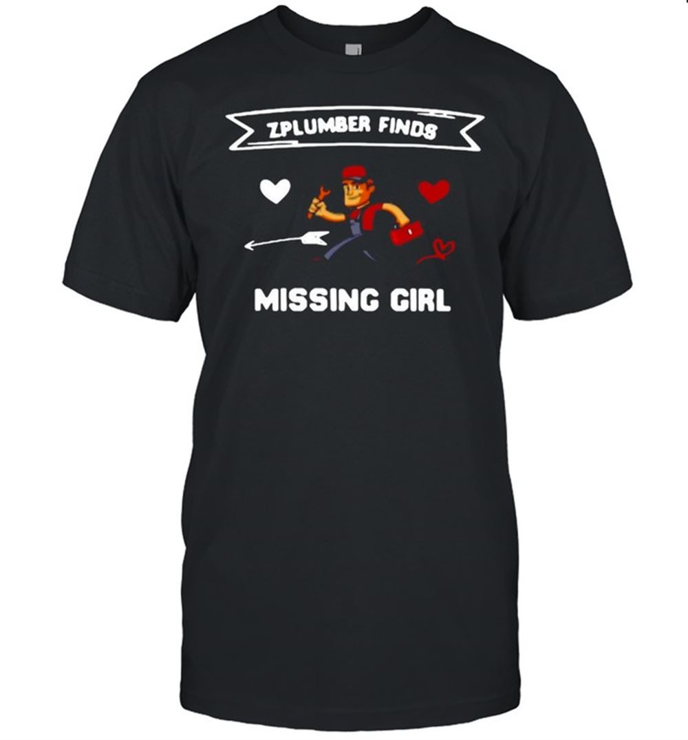 Great Plumber Finds Missing Girl T-shirt 