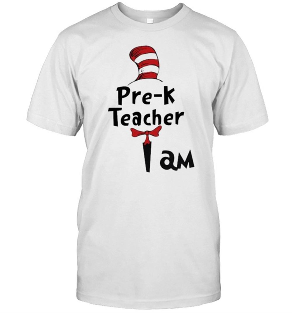 Happy Pre-k Teacher I Am Dr Seuss Shirt 