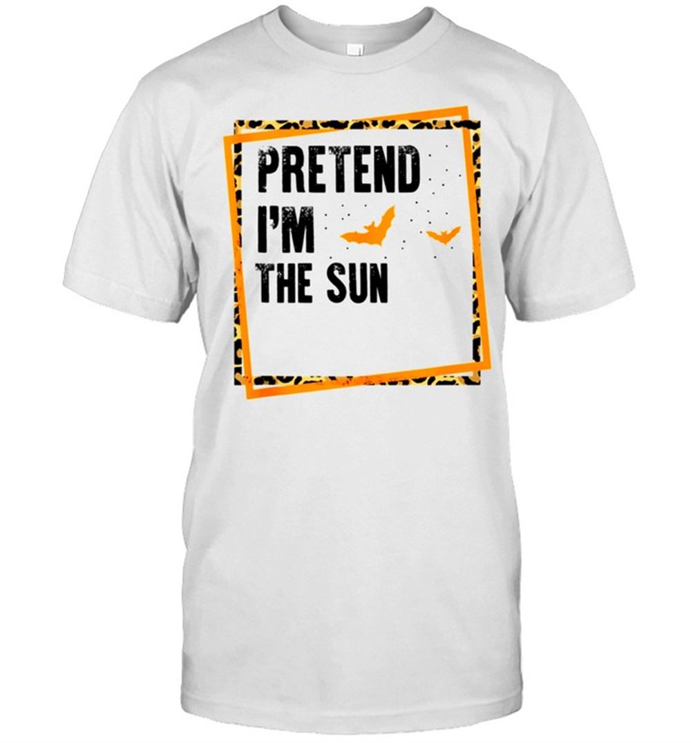 Best Pretend Im The Sun Easy Lazy Halloween Costume Party Shirt 