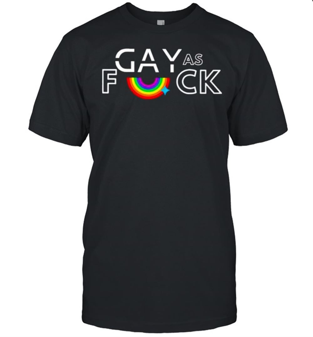 Interesting Rainbow Gay As Fuck Shirt 