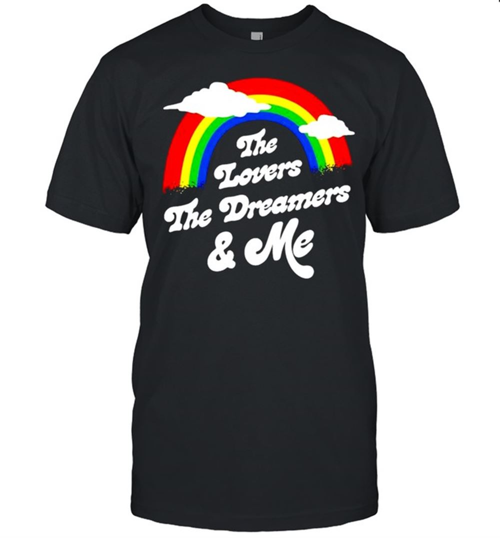 Limited Editon Rainbow The Lovers The Dreamers Me Shirt 