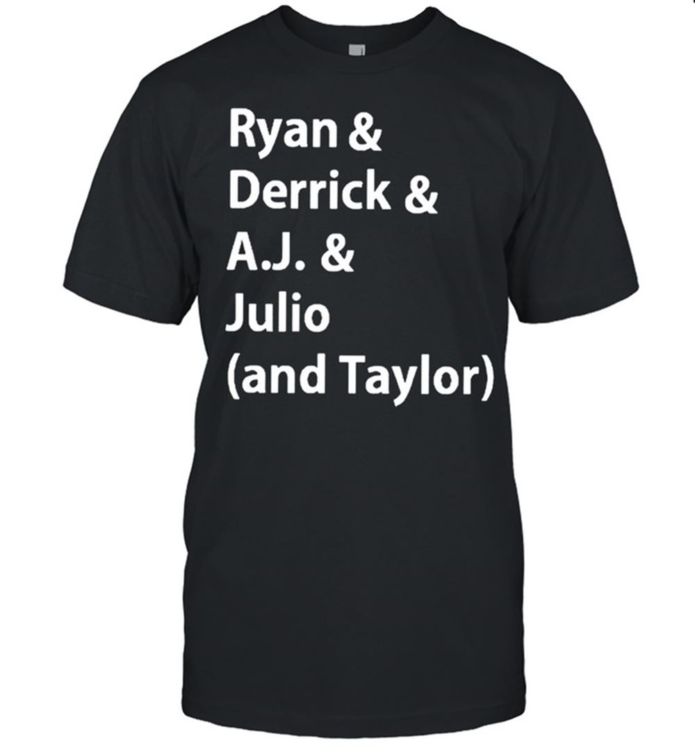 Limited Editon Ryan And Derrick And Aj And Julio And Taylor Shirt 