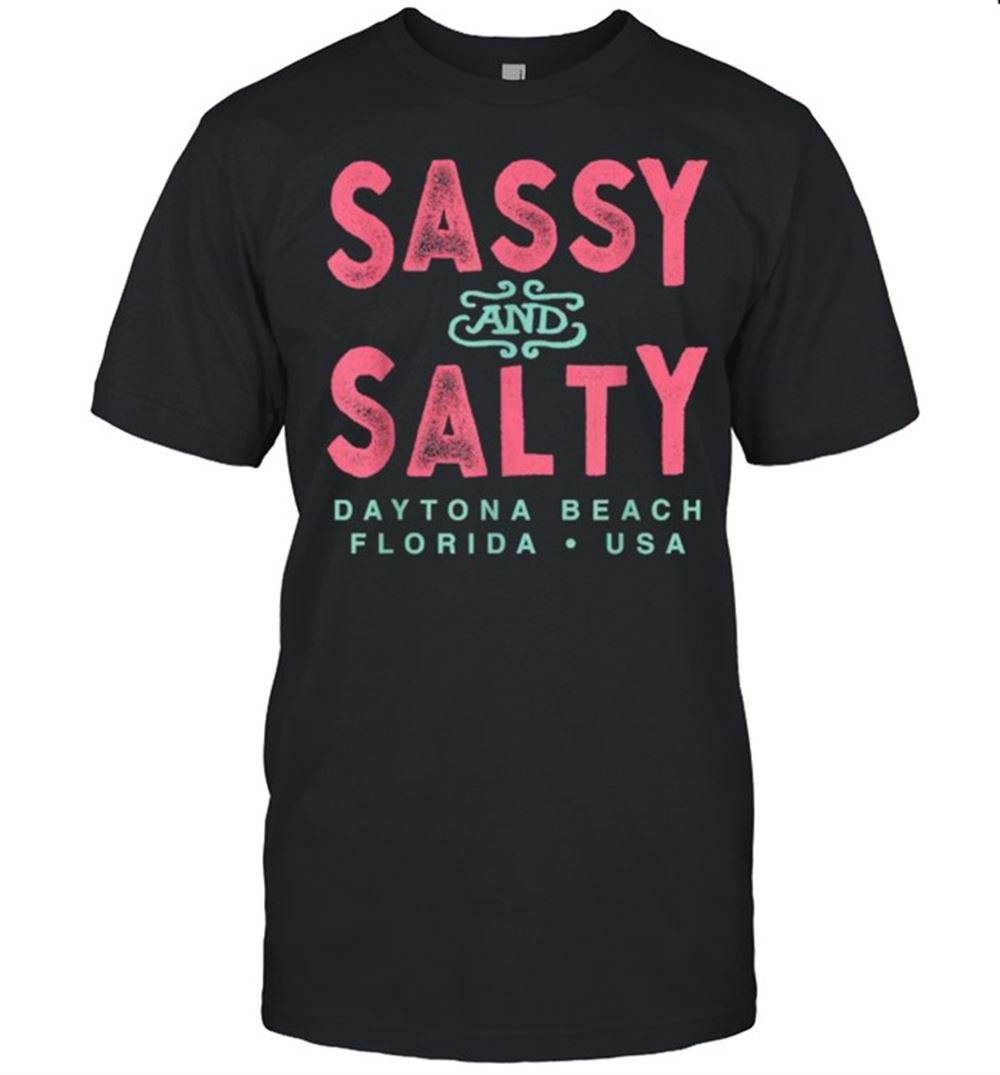 Promotions Sassy And Salty Daytona Beach Florida Souvenir T-shirt 