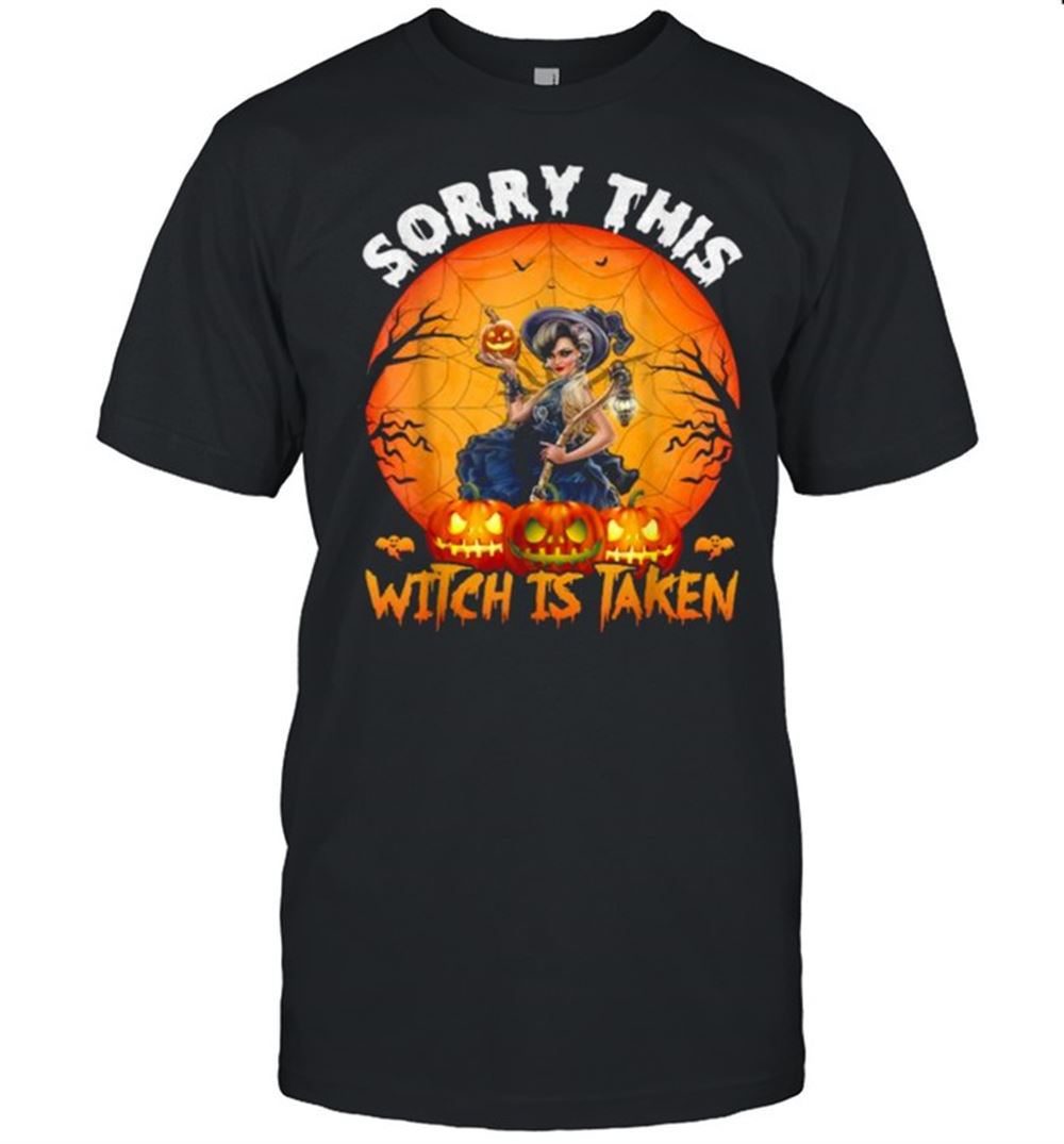 Limited Editon Sorry This Witch Is Taken Halloween T-shirt 