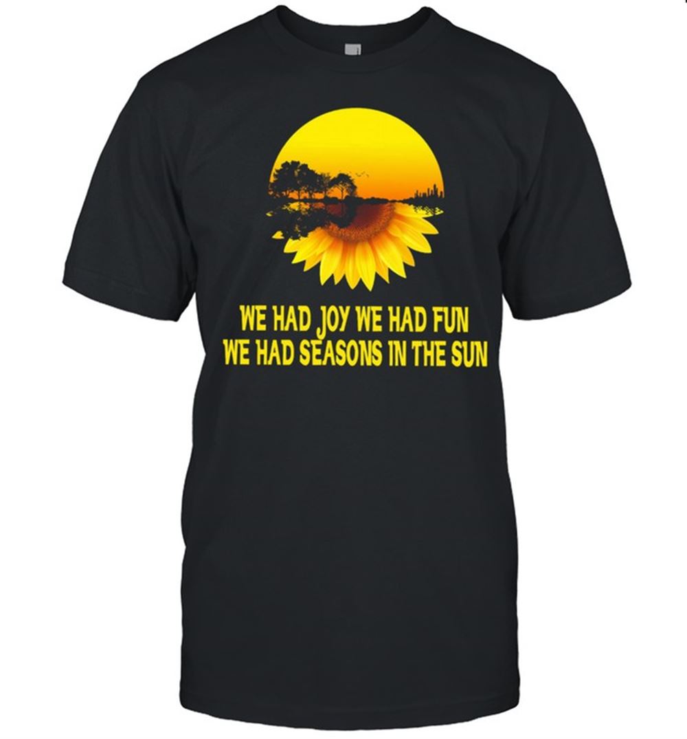 Best Sunflower Guitar We Had Joy We Had Fun We Had Seasons In The Sun Shirt 