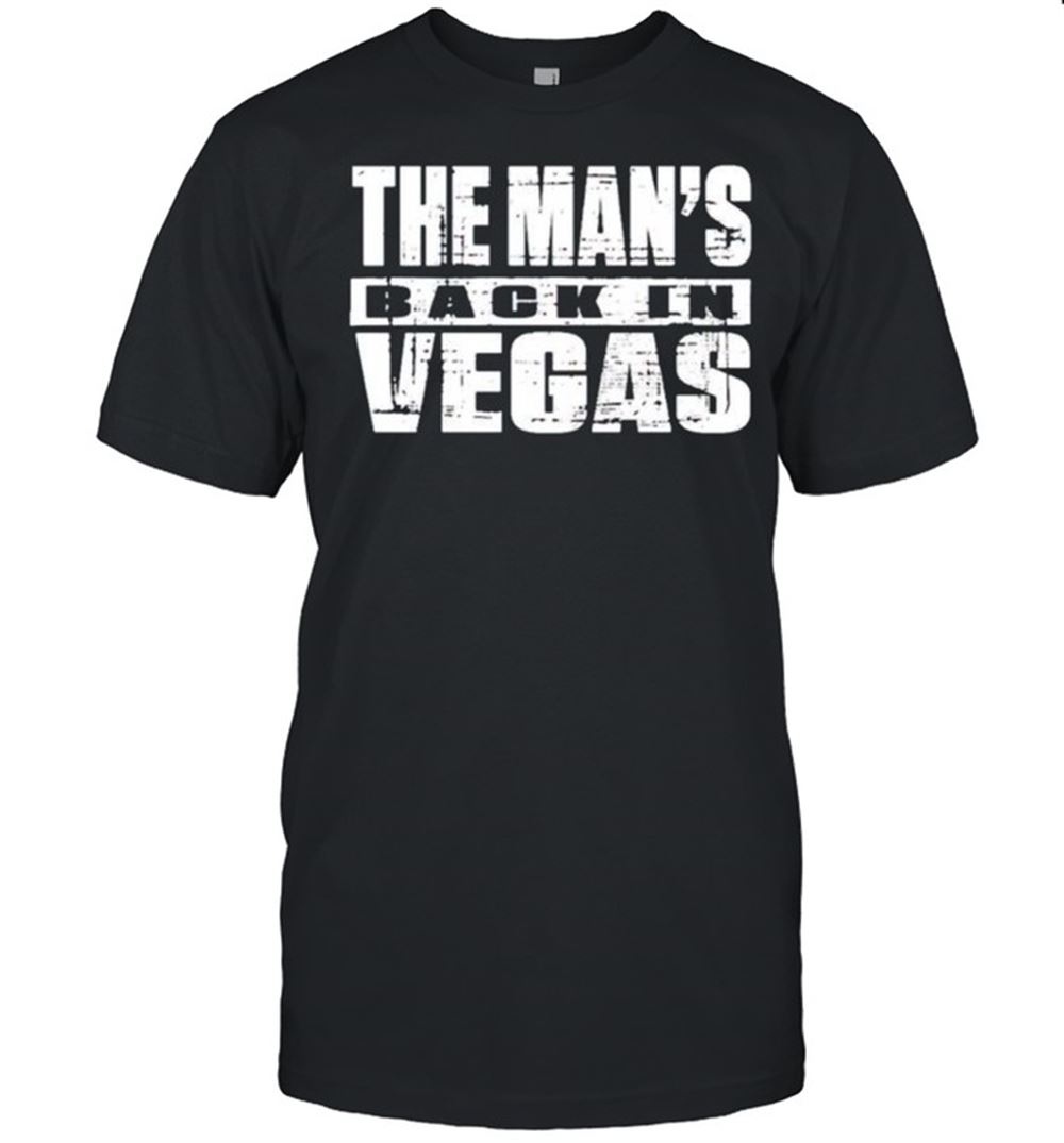 Interesting The Mans Back In Vegas Shirt 