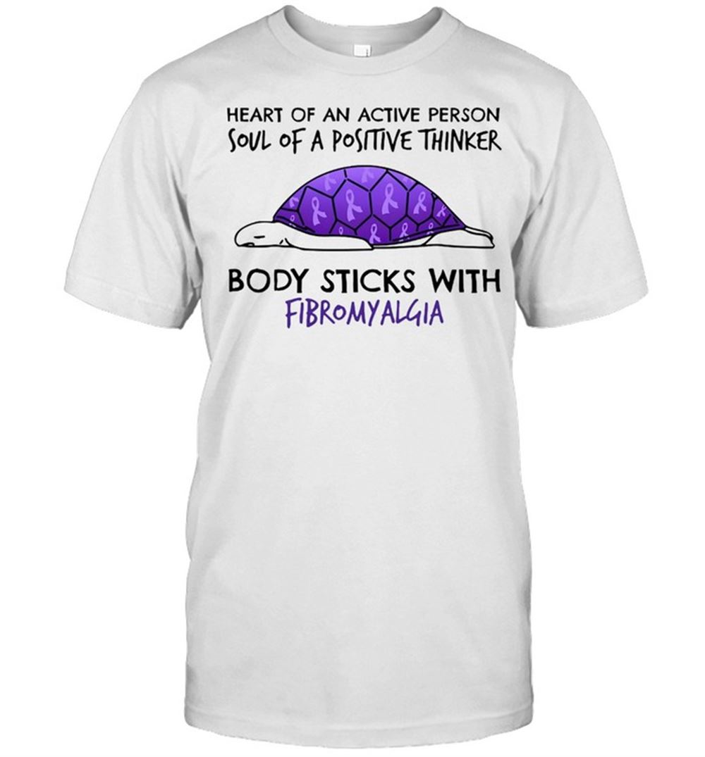 Attractive Turtle Heart Of An Active Person Soul Of A Positive Thinker Body Sticks With Fibromyalgia T-shirt 