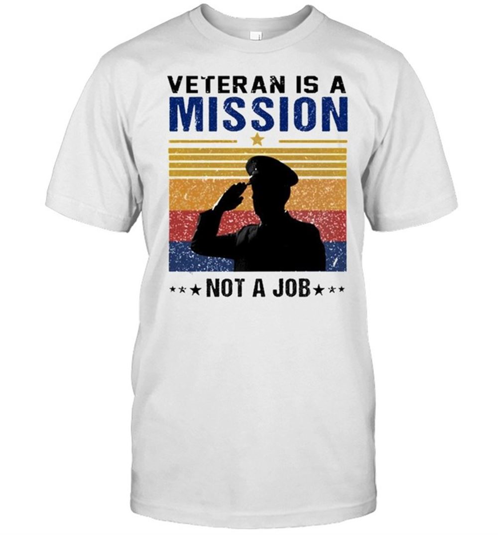 High Quality Veteran Is A Mission Not A Job Vintage Shirt 