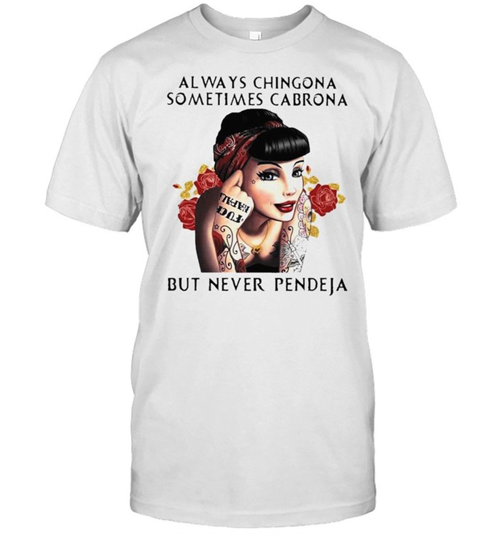 Awesome Woman Always Chingona Sometimes Cabrona But Never Pendeja 2021 Tee Shirt 