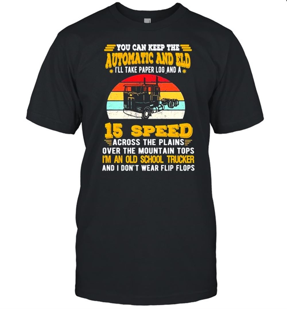 Amazing You Can Keep The Automatic And Eld Ill Take Paper Log And A 15 Speed Shirt 
