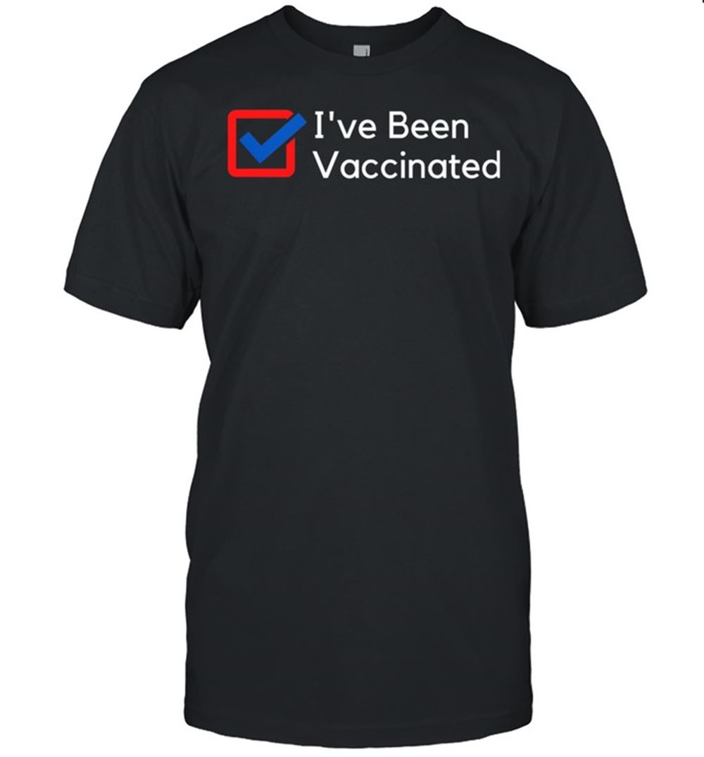 Attractive Ive Been Vaccinated Shirt 