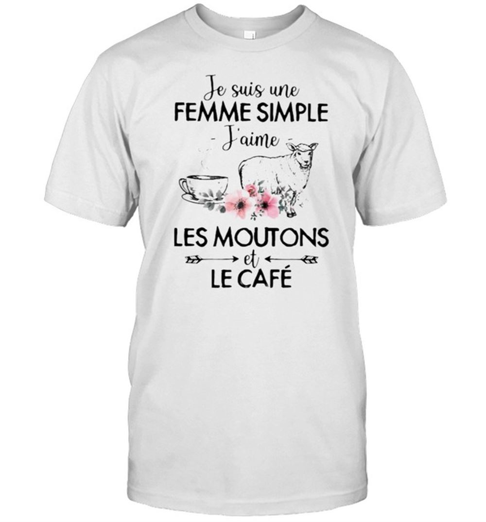 Limited Editon Je Suis Une Femme Simple Jaime Les Moutons Et Le Cafe Flower Shirt 