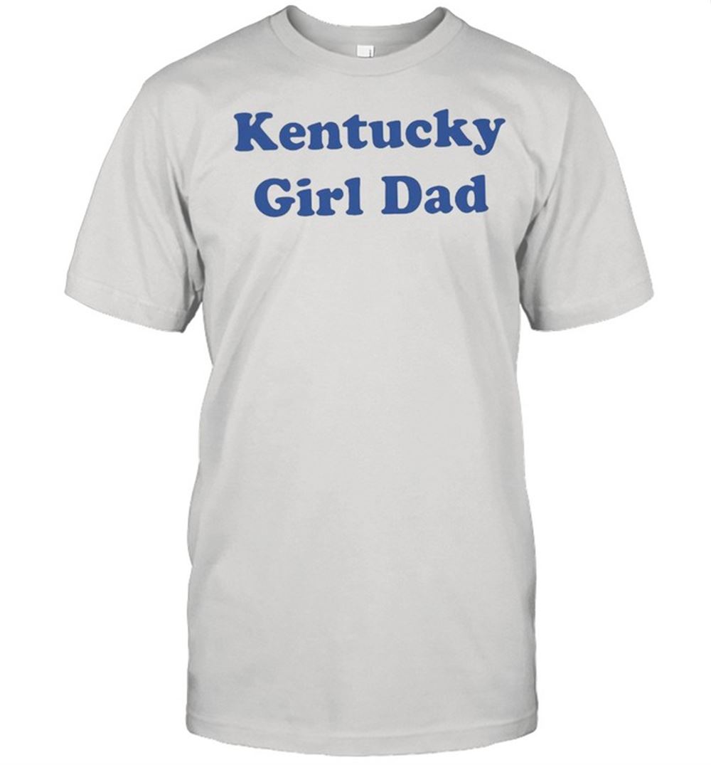 High Quality Kentucky Girl Dad Shirt 
