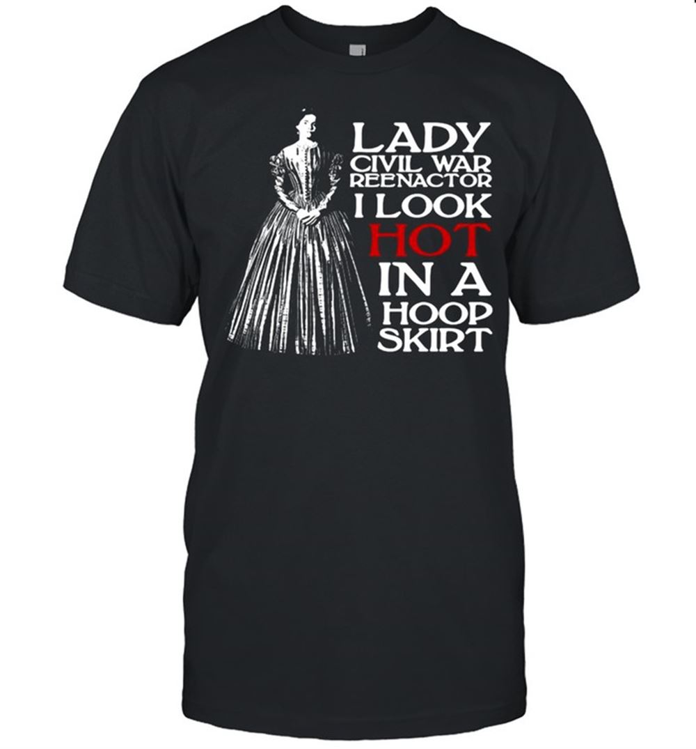 Limited Editon Lady Civil War Reenactor Historical Reenactment T-shirt 