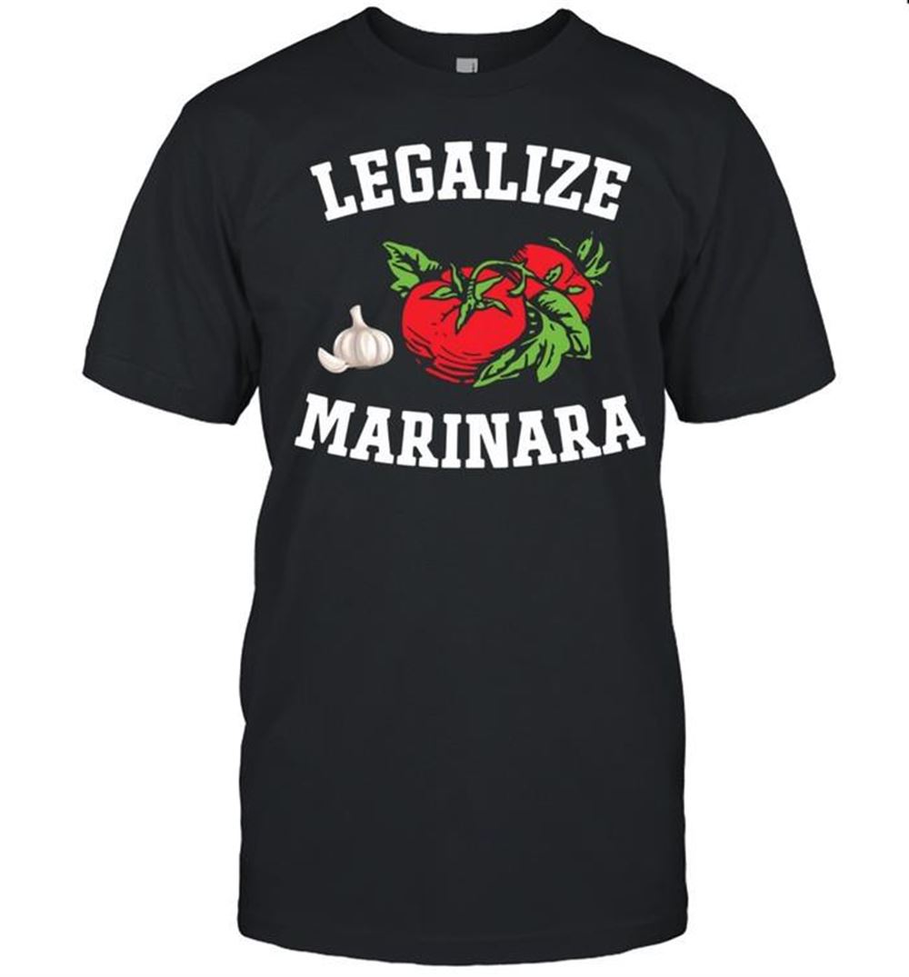 Limited Editon Legalize Marinara Italian Tomato Sauce Food Shirt 