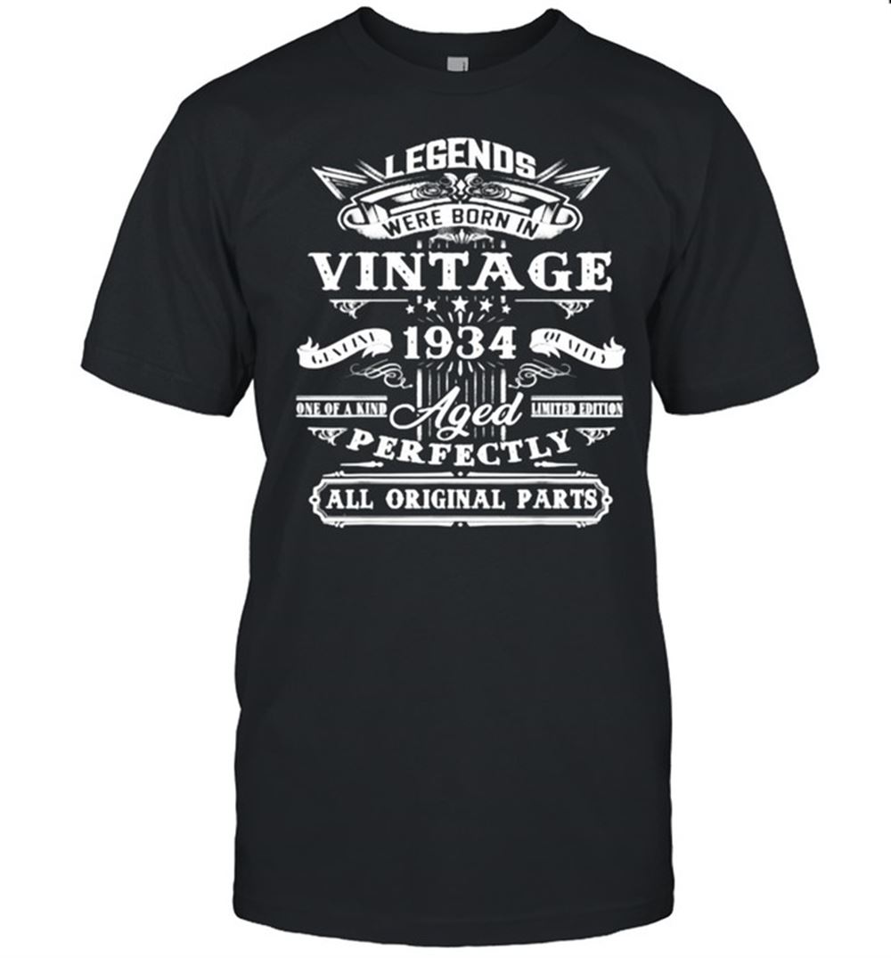 Promotions Legends Were Born In Vintage 1934 Aged Perfectly Shirt 