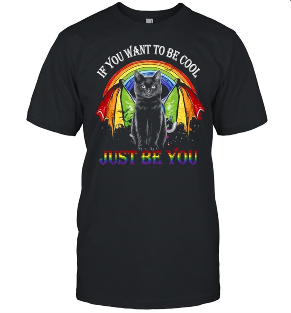Awesome Lgbt Black Cat If You Want To Be Cool Just Be You Rainbow T-shirt 