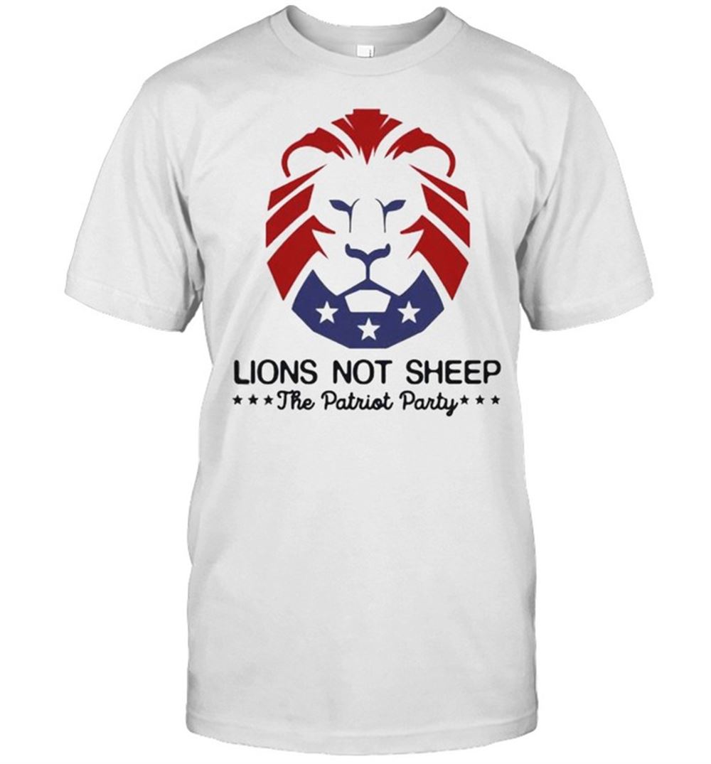 Attractive Lions Not Sheep The Patriot Party Shirt