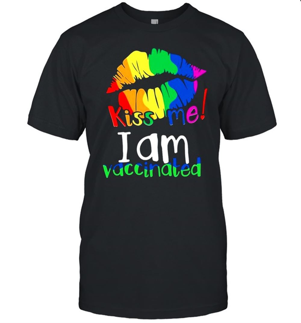 Interesting Lips Kiss Me I Am Vaccinated Color Shirt 
