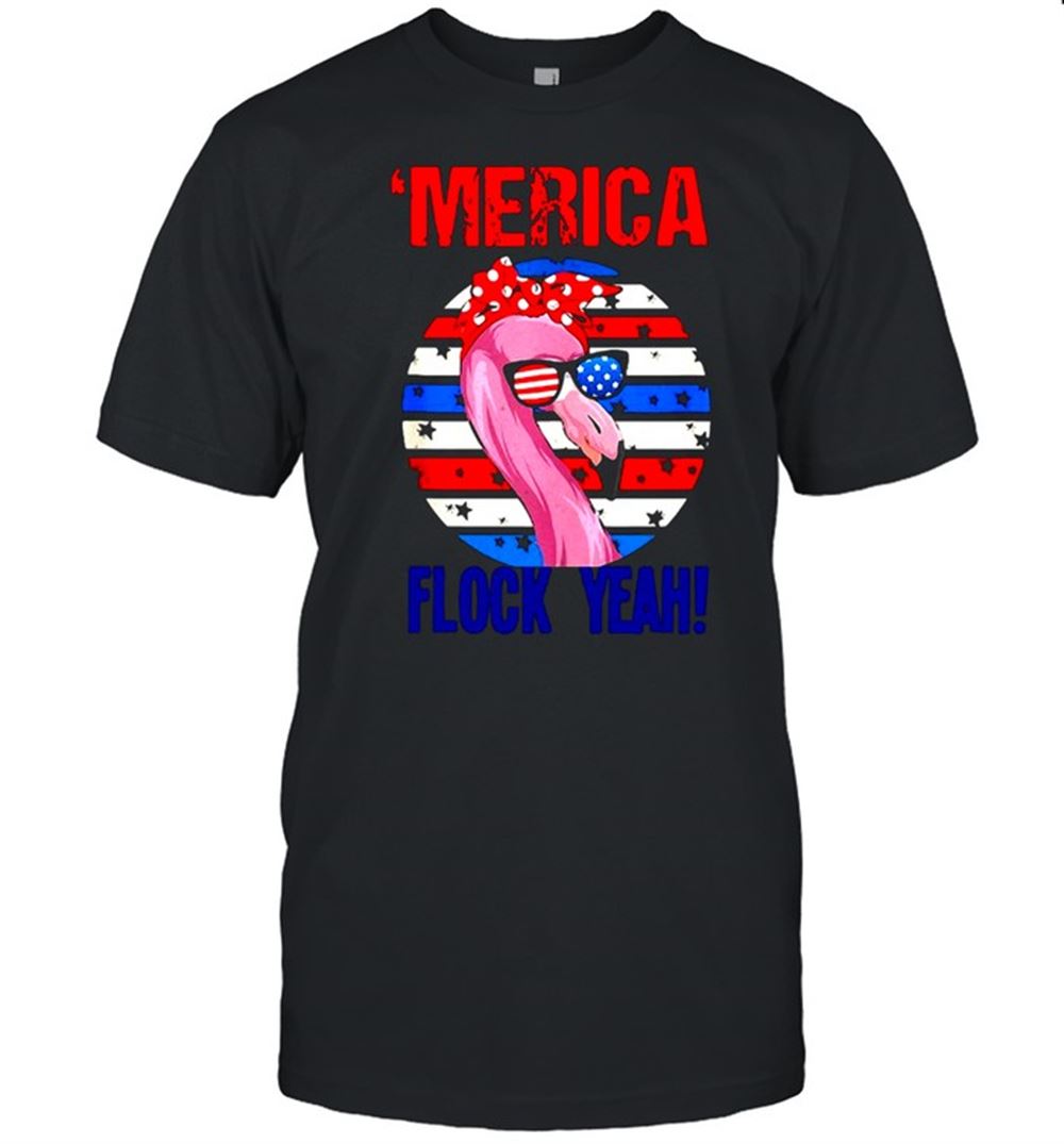 Attractive Merica Flock Yeah 4th July Funny Patriotic Flamingo T-shirt 