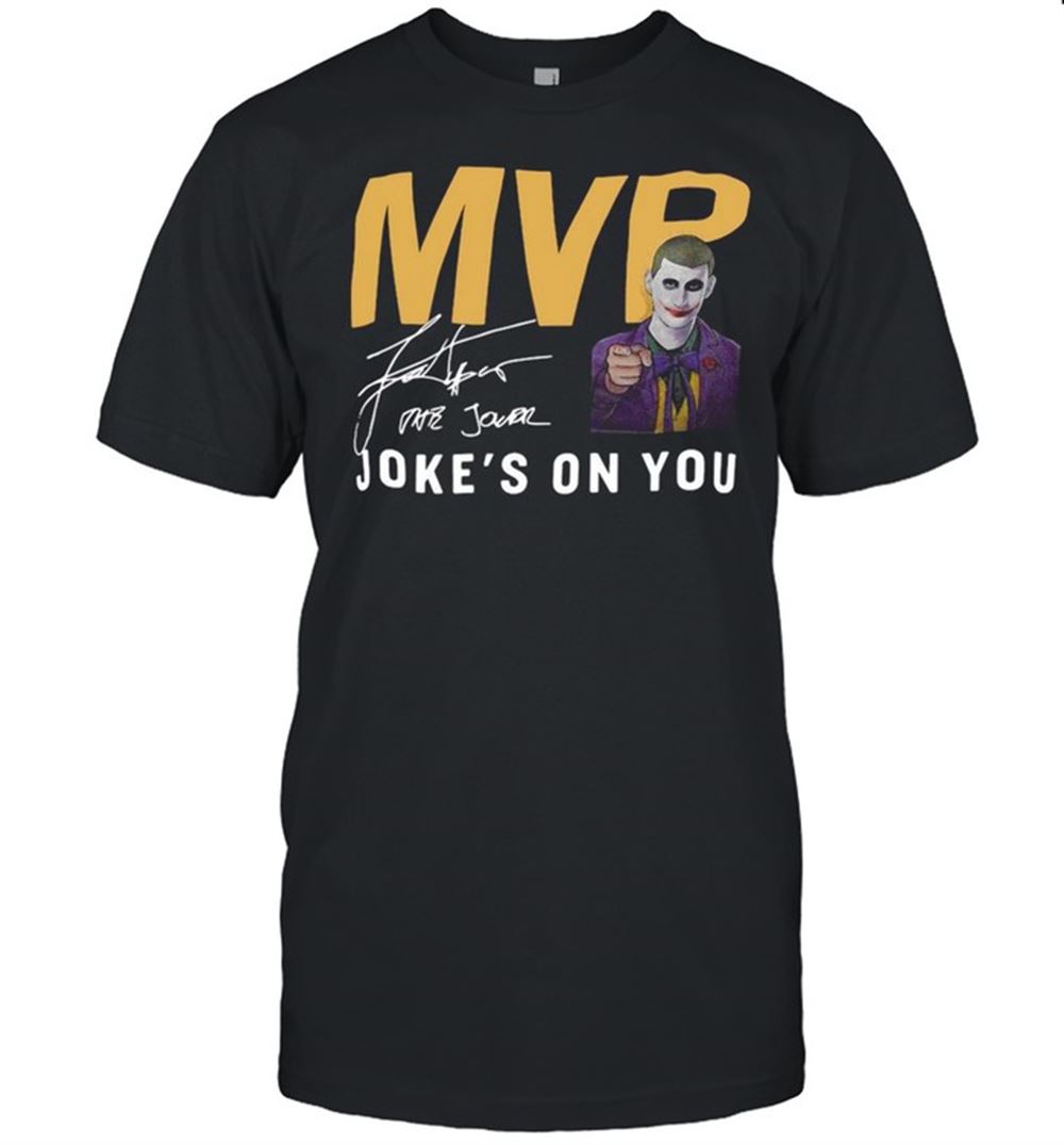 High Quality Mvp Jokes On You Signature Shirt 