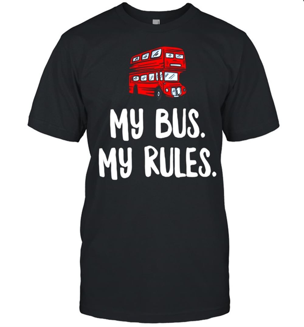 Limited Editon My Bus My Rules London Bus Driver Shirt 