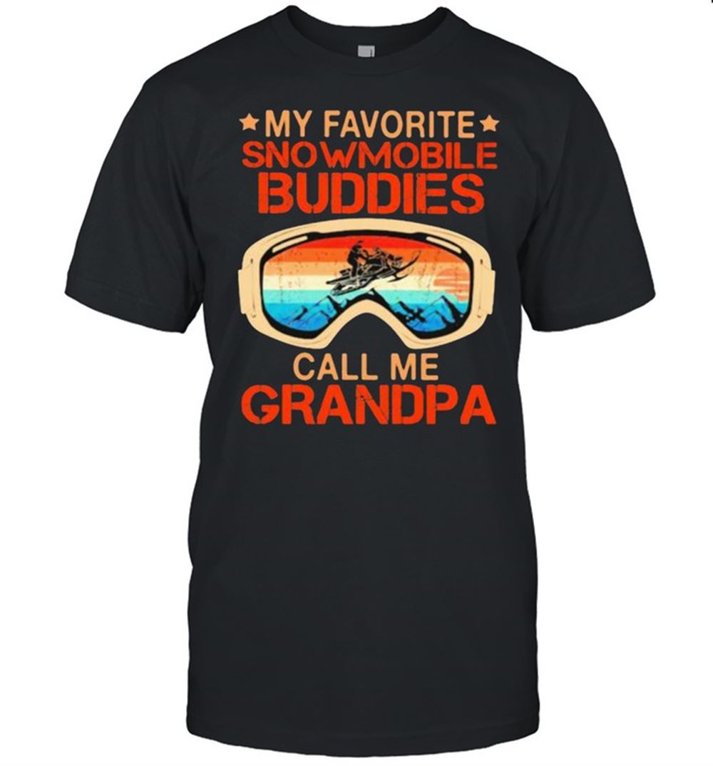 Awesome My Favorite Snowmobile Buddies Call Me Grandpa Vintage Shirt 