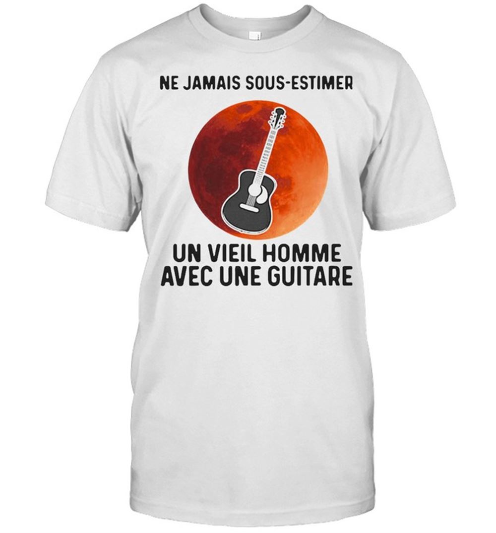 Limited Editon Ne Jamais Sous Estimer Un Viell Homme Avec Une Guitare Sunset Shirt 