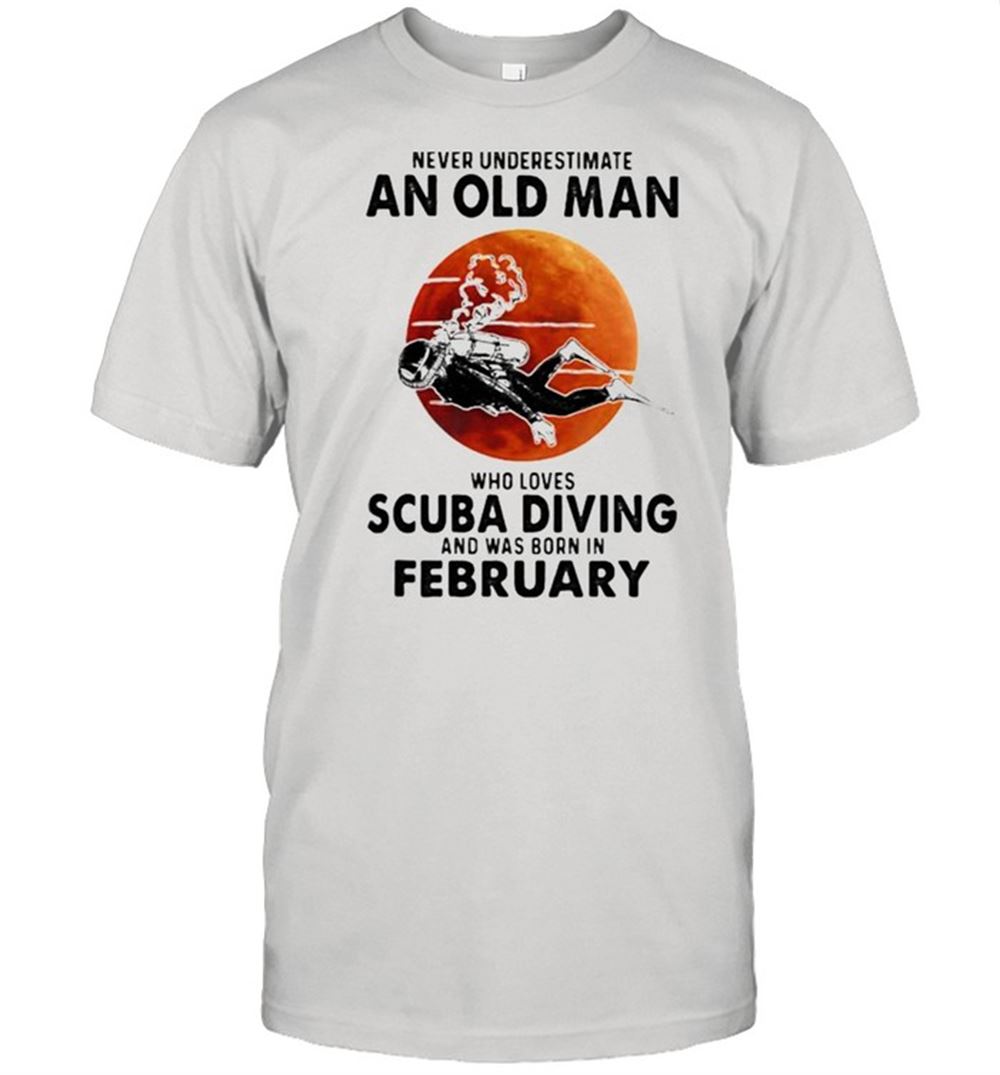 Gifts Never Underestimate An Old Man Who Loves Scuba Diving And Was Born In February Blood Moon Shirt 