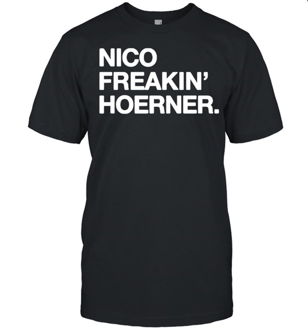 Gifts Nico Freakin Hoerner Shirt 