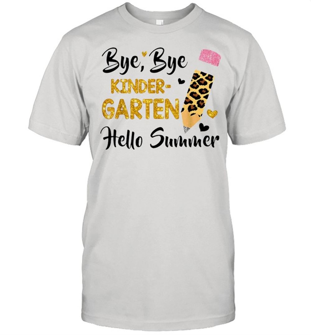 Amazing Pencil With Leopard Print Bye Bye Kindergarten Hello Summer Shirt 