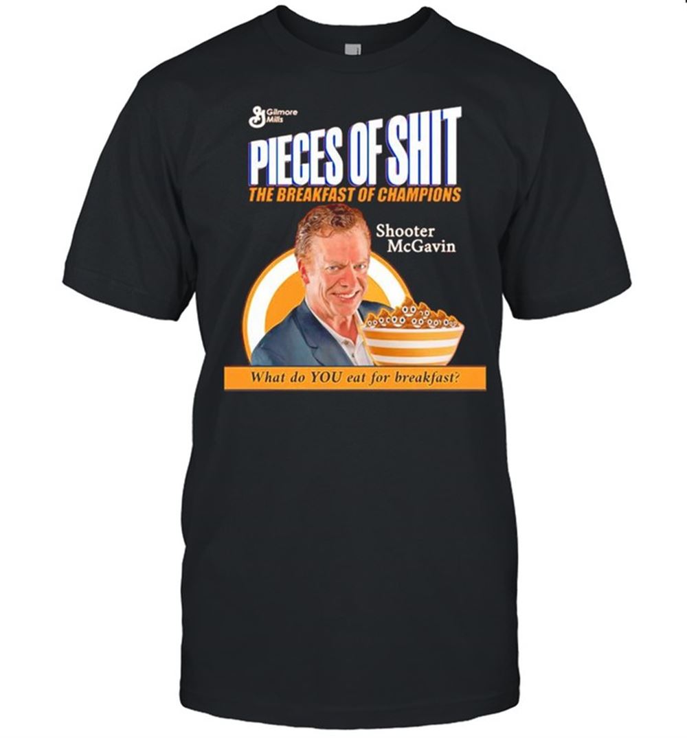 High Quality Pieces Of Shit The Breakfast Of Champions Shirt 