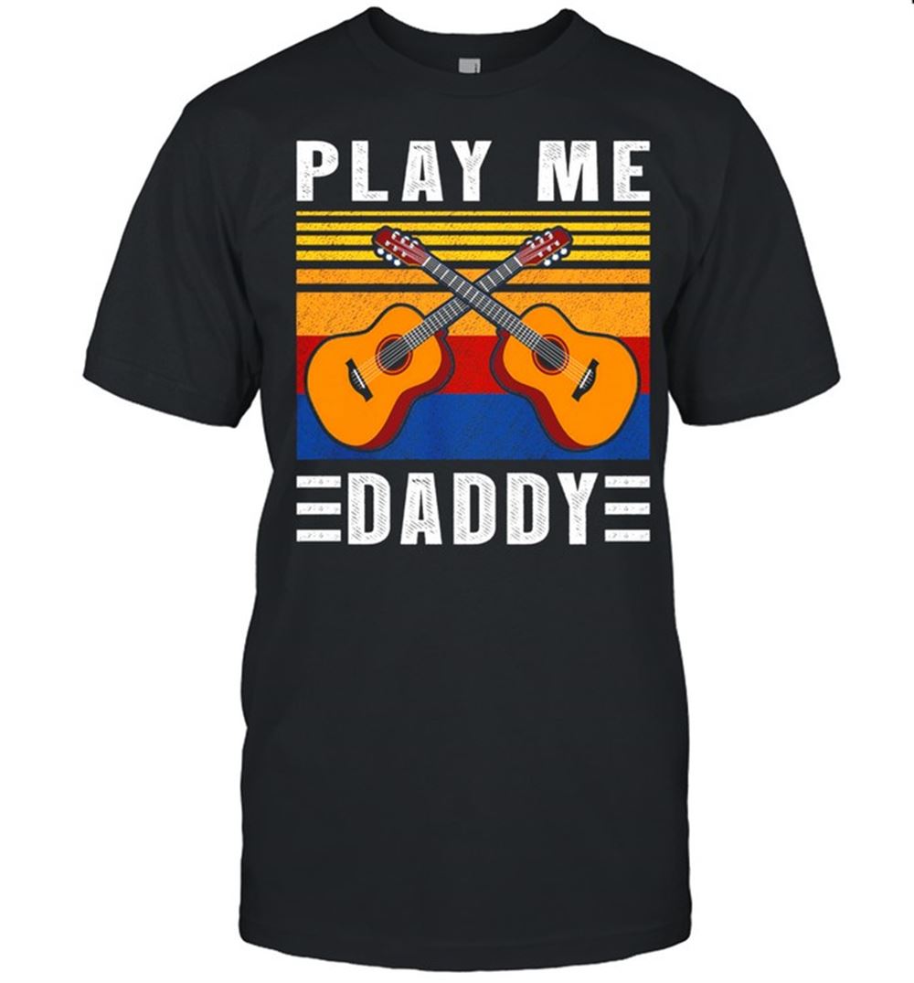 Awesome Play Me Daddy Vintage Shirt 